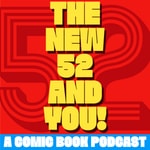 Logo of the podcast The New 52 and You! Podcast The New 52 and You!