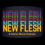 Logo of the podcast The New Flesh Horror Movies Horror News Scary Movie Podcast The New Flesh Horror Movies Horror News Scary Movie