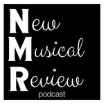 Logo of the podcast The New Musical Review Podcast The New Musical Review