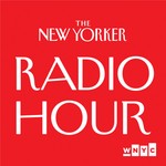 The New Yorker Radio Hour Podcast The New Yorker Radio Hour