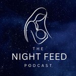 The Night Feed: The Podcast for New Mums Podcast The Night Feed: The Podcast for New Mums
