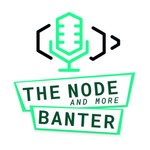 Logo of the podcast The Node (and more) Banter Podcast The Node (and more) Banter