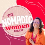 Logo of the podcast The Nomadic Women Podcast Podcast The Nomadic Women Podcast