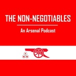 Logo of the podcast The Non-Negotiables: Arsenal Podcast Podcast The Non-Negotiables: Arsenal Podcast
