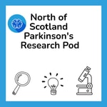 The North of Scotland Parkinson’s Research Podcast Series The North of Scotland Parkinson’s Research Podcast Series