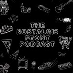 The Nostalgic Front Podcast