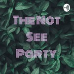 Logo of the podcast The Not See Party Podcast The Not See Party