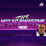 Podcast The Not So Awesome Podcast