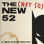 Logo of the podcast The (Not So) New 52 Podcast The (Not So) New 52