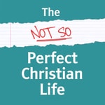 Logo of the podcast The Not So Perfect Christian Life Podcast The Not So Perfect Christian Life