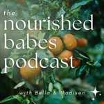 Logo of the podcast The Nourished Babes Podcast Podcast The Nourished Babes Podcast