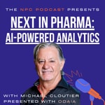 The NPC Podcast Presents - Next In Pharma: AI-Powered Analytics The NPC Podcast Presents - Next In Pharma: AI-Powered Analytics