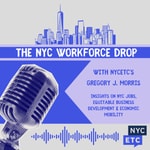 The NYC Workforce Drop with NYCETC’s Gregory J. Morris The NYC Workforce Drop with NYCETC’s Gregory J. Morris
