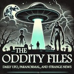 Logo of the podcast The Oddity Files: Daily UFOs, Paranormal, and Strange News Podcast The Oddity Files: Daily UFOs, Paranormal, and Strange News