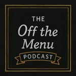 Logo of the podcast The Off The Menu Podcast Podcast The Off The Menu Podcast