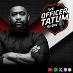 Logo of the podcast The Officer Tatum Show Podcast The Officer Tatum Show