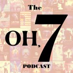 Logo of the podcast The Oh, 7 Podcast Podcast The Oh, 7 Podcast