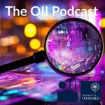 The OII Podcast (Oxford Internet Institute) The OII Podcast (Oxford Internet Institute)