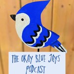 Logo of the podcast The Okay Blue Jays Podcast Podcast The Okay Blue Jays Podcast