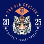 The Old English "D" Podcast: A Detroit Tigers Podcast The Old English "D" Podcast: A Detroit Tigers Podcast