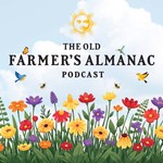 Logo of the podcast The Old Farmer's Almanac Podcast Podcast The Old Farmer's Almanac Podcast