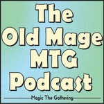 The Old Mage MTG Podcast