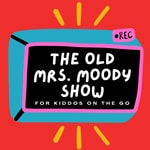 Logo of the podcast The Old Mrs. Moody Show Podcast The Old Mrs. Moody Show