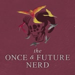 The Once And Future Nerd The Once And Future Nerd