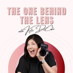 The One Behind the Lens with Kate DeCoste Podcast The One Behind the Lens with Kate DeCoste