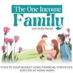 Logo of the podcast The One Income Family | Budgeting for Stay at Home Moms, Frugal Living, Saving Money, Manage Money, Money Habits, Biblical Money Mindset Podcast The One Income Family | Budgeting for Stay at Home Moms, Frugal Living, Saving Money, Manage Money, Money Habits, Biblical Money Mindset