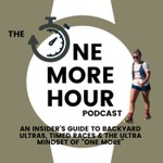 The One More Hour Podcast: An Insider’s Guide to Backyard Ultras, Timed Races, and the Ultrarunning Mindset Podcast The One More Hour Podcast: An Insider’s Guide to Backyard Ultras, Timed Races, and the Ultrarunning Mindset