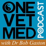 Logo of the podcast The OneVetMed Podcast with Dr Robert Gaston Podcast The OneVetMed Podcast with Dr Robert Gaston
