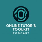 Logo of the podcast The Online Tutor's Toolkit Podcast The Online Tutor's Toolkit