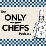 Logo of the podcast The Only Chefs Podcast Podcast The Only Chefs Podcast