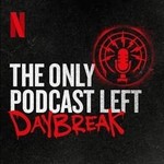 Logo of the podcast The Only Podcast Left - Daybreak Podcast The Only Podcast Left - Daybreak