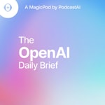 Logo of the podcast The OpenAI Daily Brief Podcast The OpenAI Daily Brief