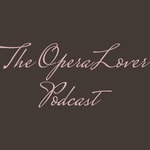 Logo of the podcast The OperaLover Podcast Podcast The OperaLover Podcast