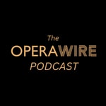 Podcast The OperaWire Podcast