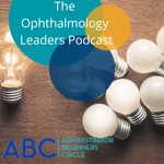 The Ophthalmology Leaders Podcast Podcast The Ophthalmology Leaders Podcast