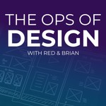 The Ops of Design Podcast The Ops of Design