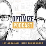 The Optimize Podcast with Jay Abraham & Nick Sonnenberg The Optimize Podcast with Jay Abraham & Nick Sonnenberg