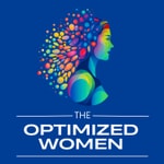 Logo of the podcast The Optimized Women Podcast The Optimized Women