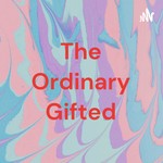 Logo of the podcast The Ordinary Gifted Podcast The Ordinary Gifted