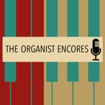 Podcast The Organist Encores