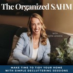 Logo of the podcast The Organized SAHM l Declutter, Organize, Tidy, Manage Time Podcast The Organized SAHM l Declutter, Organize, Tidy, Manage Time