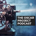 The Oscar Project Podcast Podcast The Oscar Project Podcast