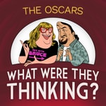 Logo of the podcast The OSCARS: What Were They Thinking?! Podcast The OSCARS: What Were They Thinking?!