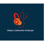 Logo of the podcast The Otaku Collective Podcast Podcast The Otaku Collective Podcast