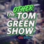 The Other Tom Green Show Podcast The Other Tom Green Show