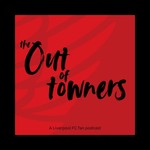 Logo of the podcast The Out of Towners: A Liverpool FC Fans Podcast Podcast The Out of Towners: A Liverpool FC Fans Podcast